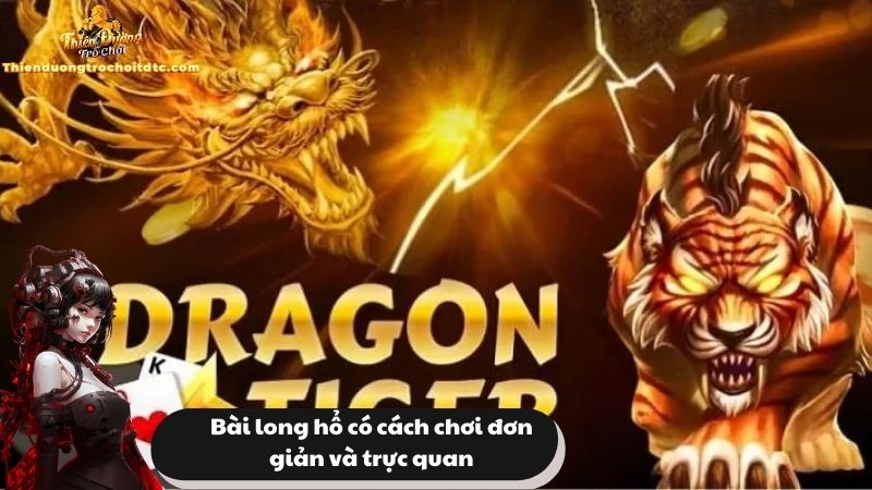 Bài long hổ có cách chơi đơn giản và trực quan