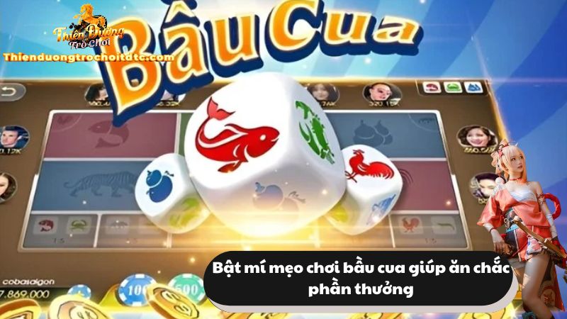 Game thủ tiết lộ một số mẹo chơi bầu cua luôn thắng