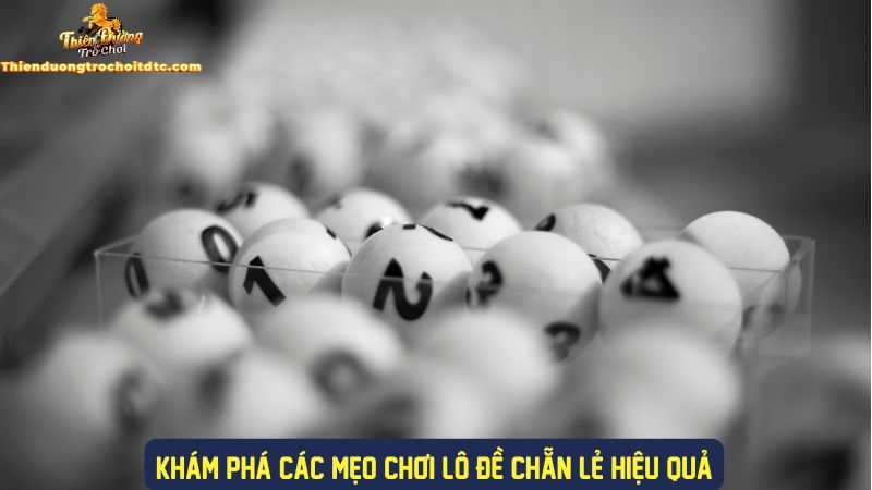 Khám phá các mẹo chơi lô đề chẵn lẻ hiệu quả
