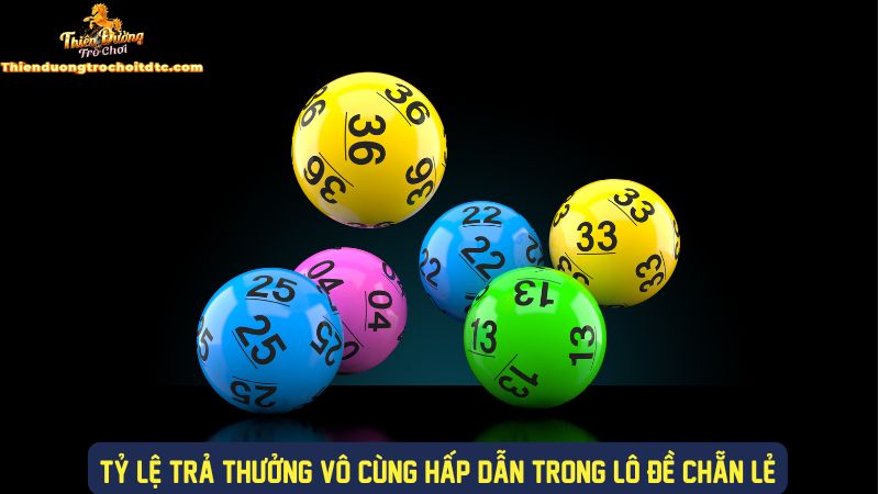 Tỷ lệ trả thưởng lô đề chẵn lẻ cực lớn